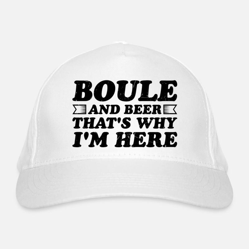 Boule and beer That's why I'm here Bouler alcohol Organic Baseball Cap