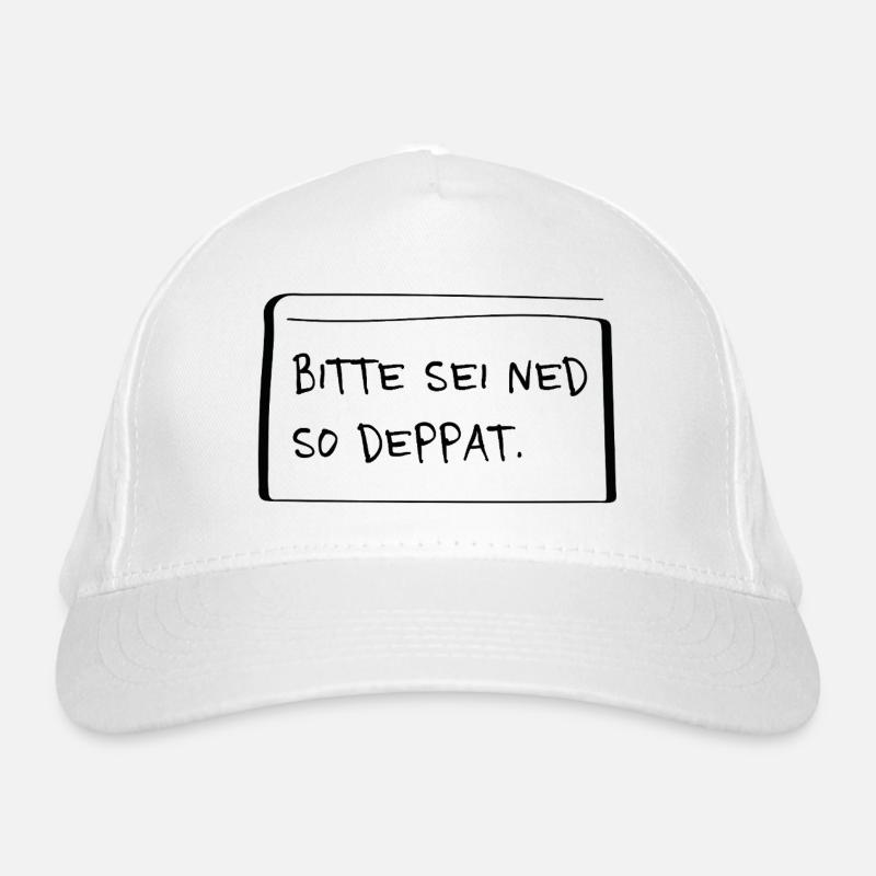 Bitte sei ned so deppat – Frecher Dialekt Spruch Bio-Baseballkappe