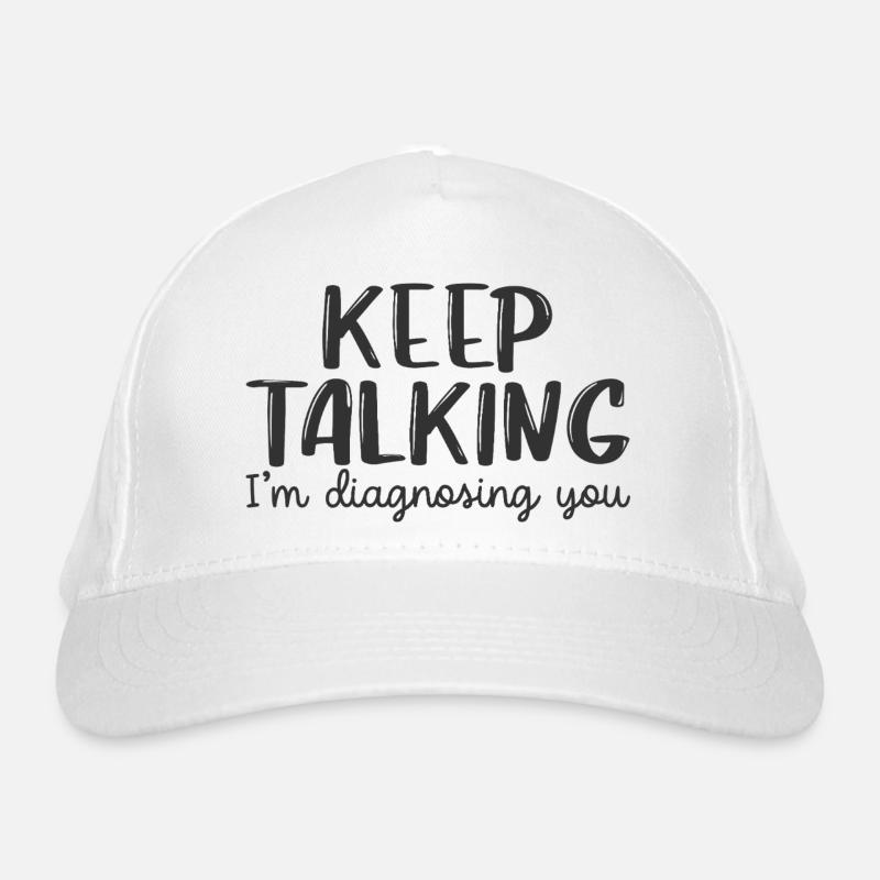 keep talking i'm diagnosing you Organic Baseball Cap