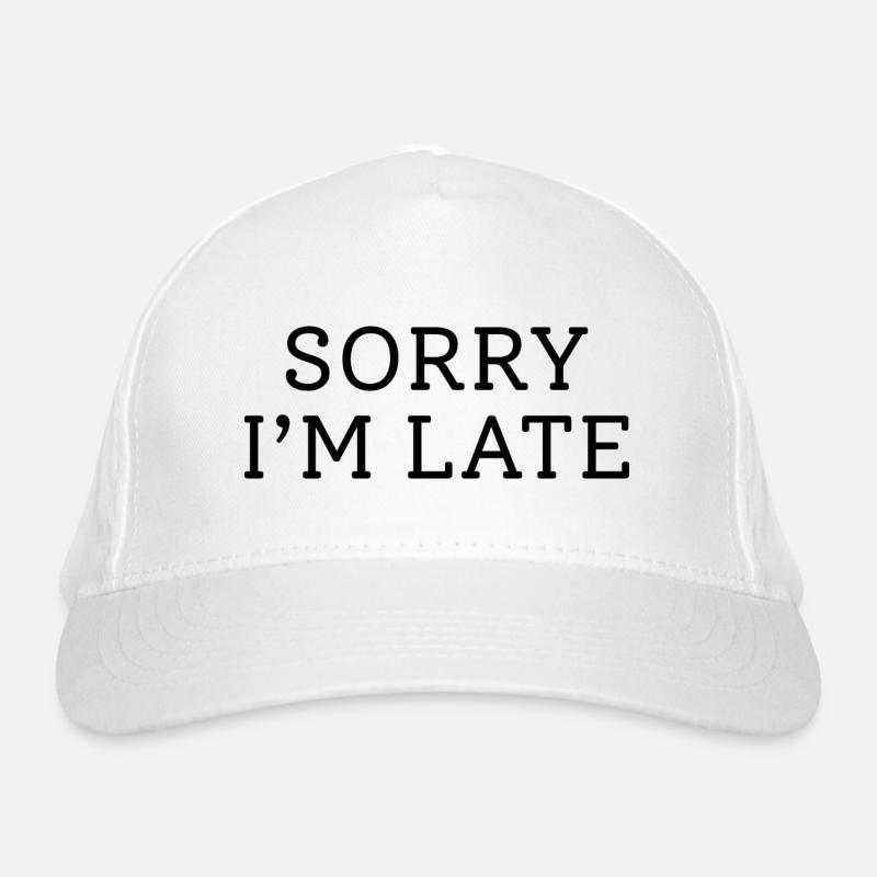 Sorry I’m Late - Organic Baseball Cap - white
