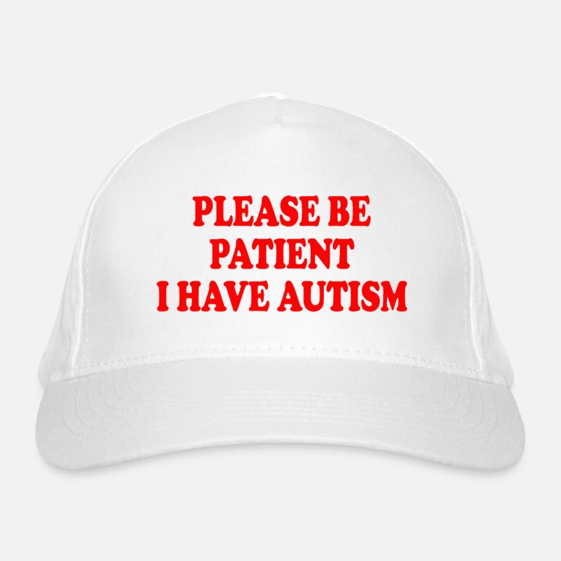 please be patient i have autism Casquette classique bio