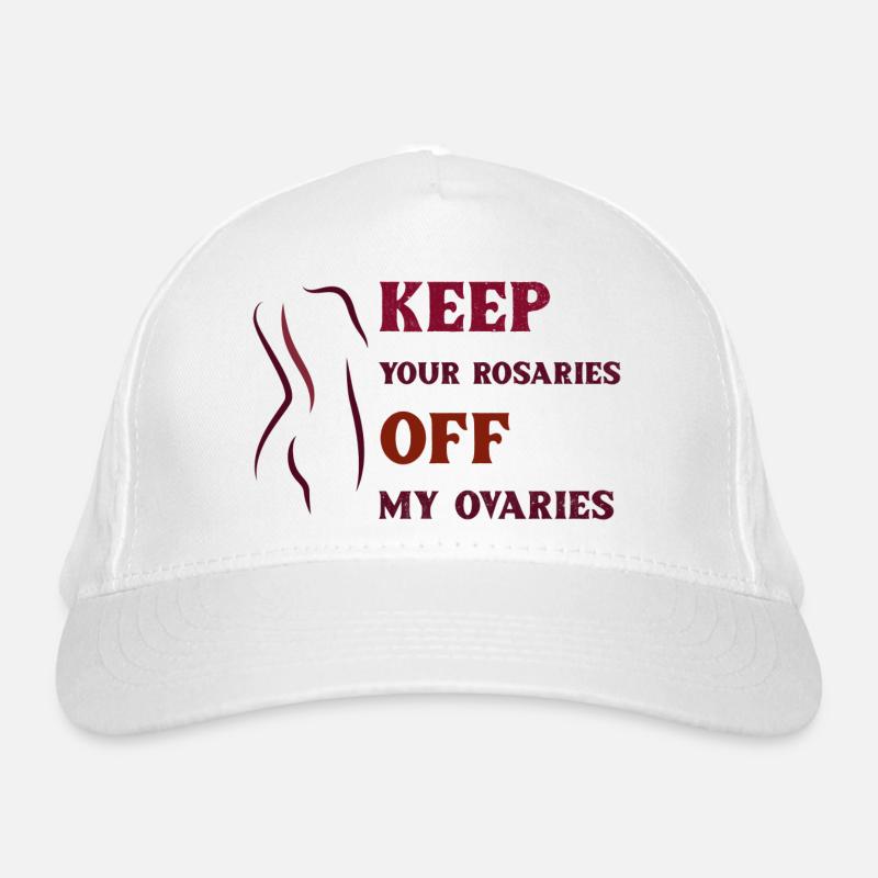 Keep Your Rosaries Off My Ovaries. Abortion Rights Organic Baseball Cap