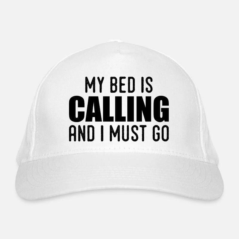 My bed is calling and i must go Casquette classique bio