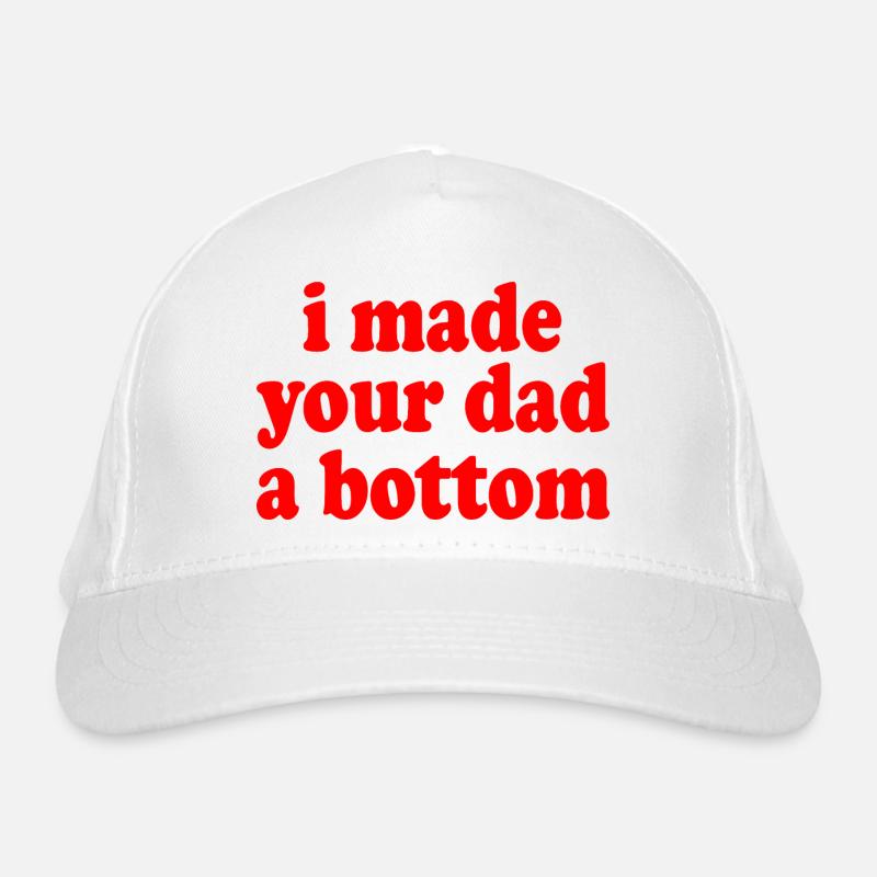 I made your dad a bottom Bio-Baseballkappe