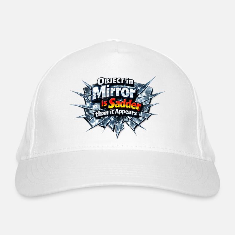 A broken mirror is the sad truth Organic Baseball Cap