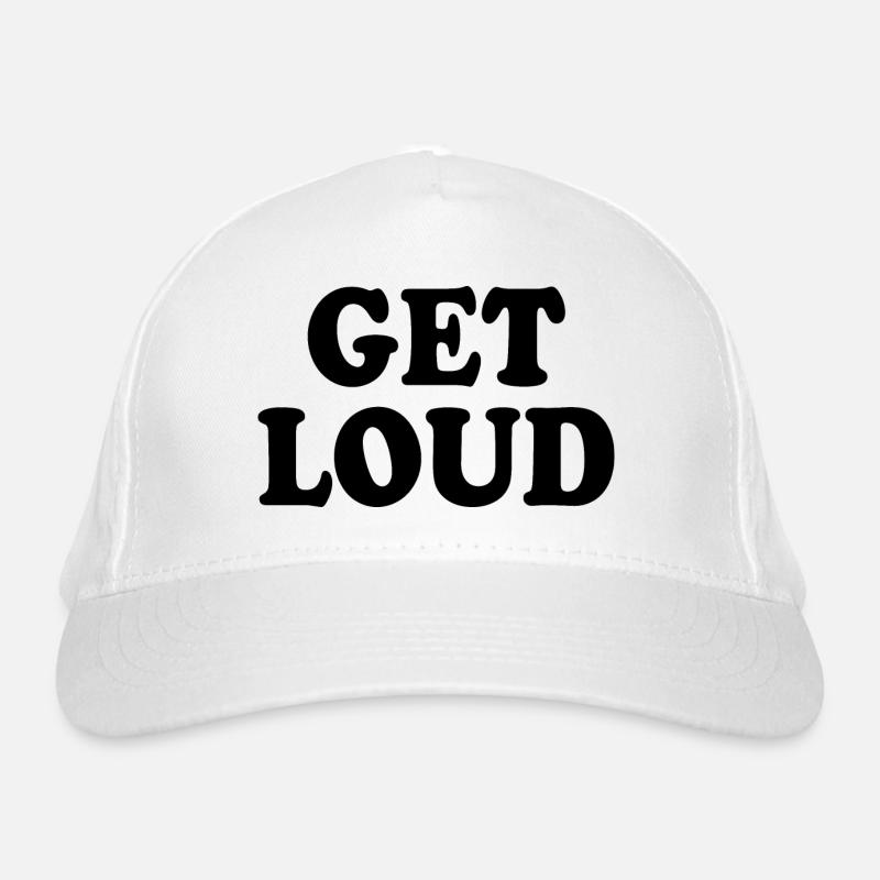 Get loud Organic Baseball Cap