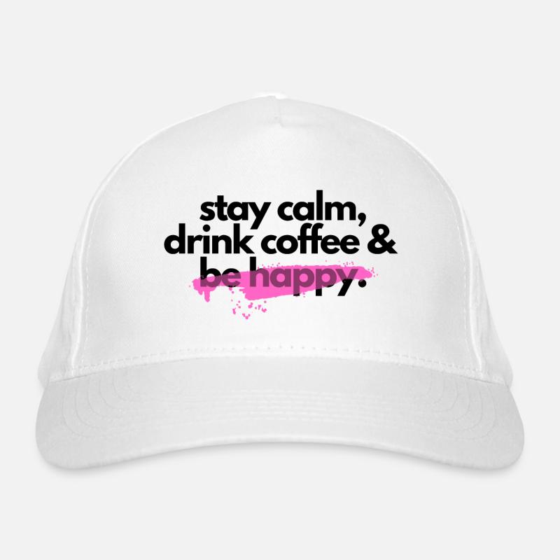 Stay Calm, Drink coffee & be happy 2 - Bio-Baseballkappe - Weiß