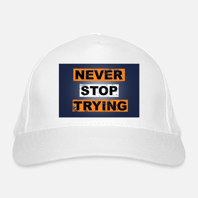 Never stop trying saying lettering Organic Baseball Cap