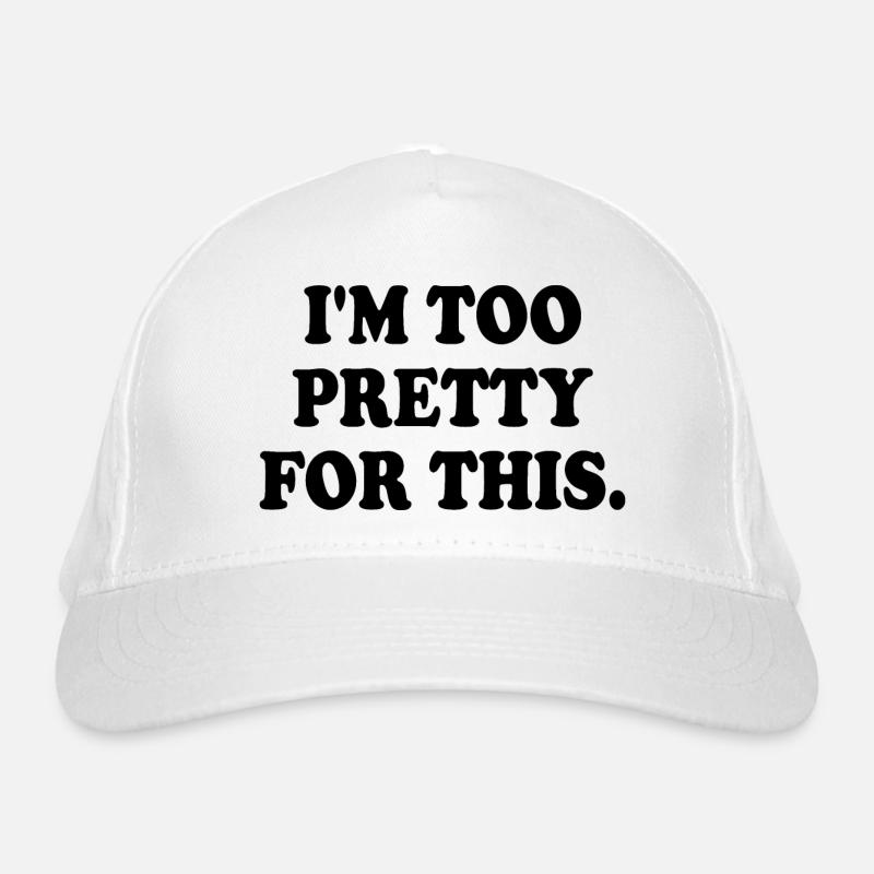 I'M TOO PRETTY FOR THIS Casquette classique bio