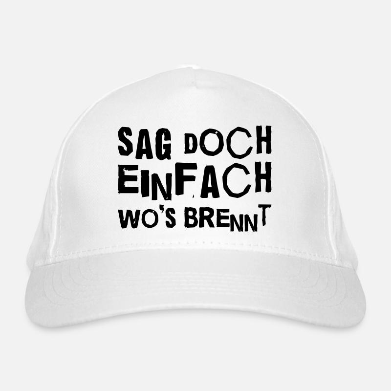 Sag doch wo’s brennt – Sarkastisches Sprüche-Shirt Bio-Baseballkappe