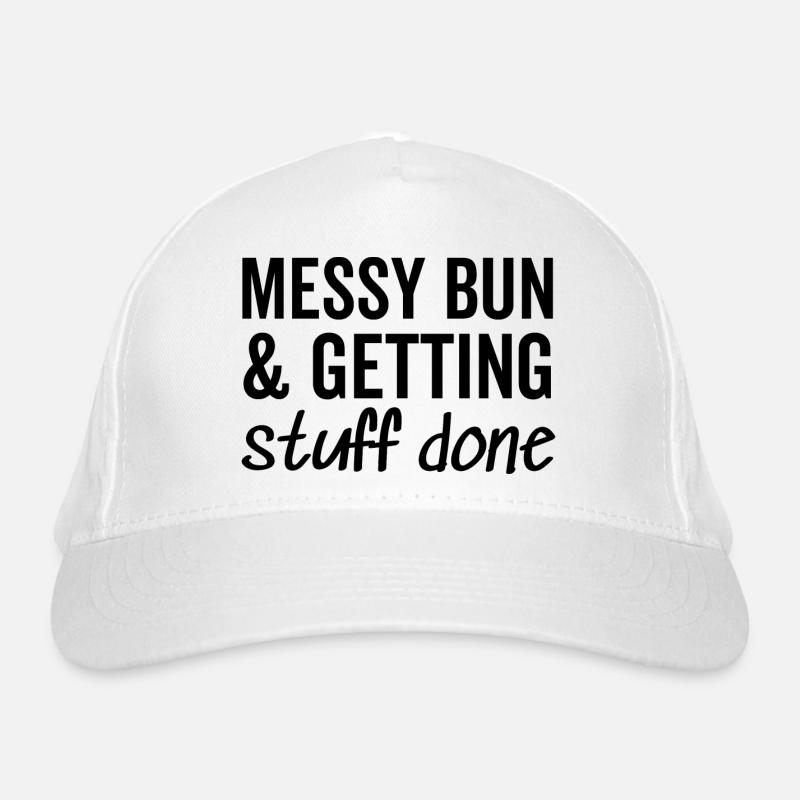 Messy Bun and Getting Stuff Done Organic Baseball Cap