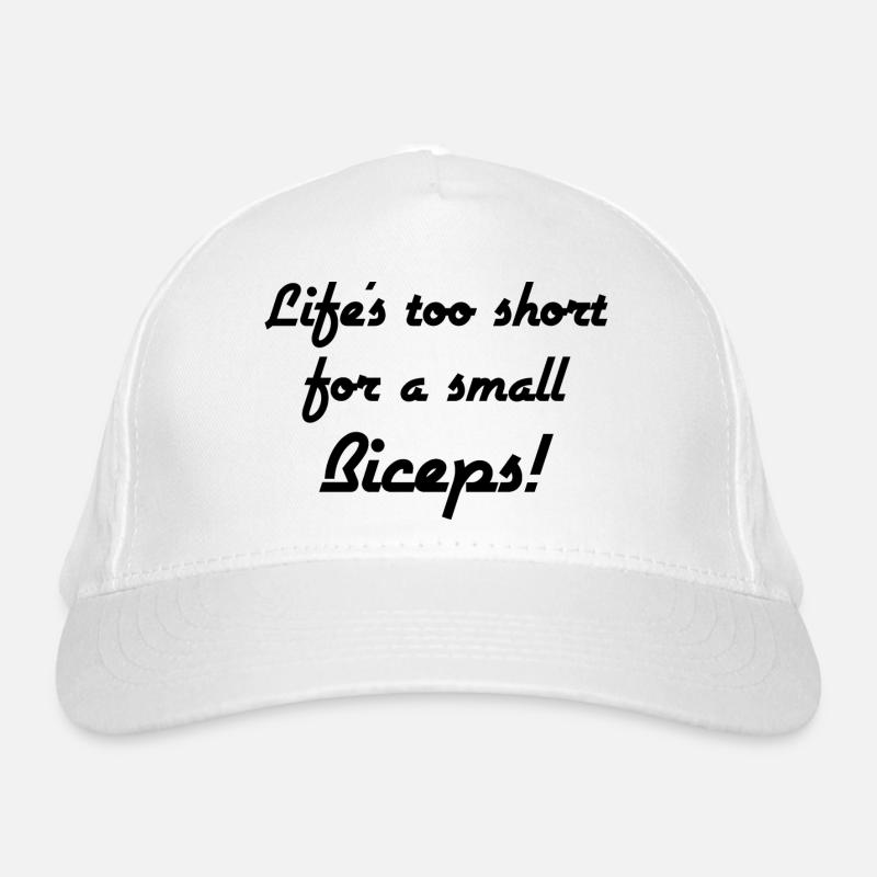 Life's too short for a small Bisceps! - Gym Design Bio-Baseballkappe