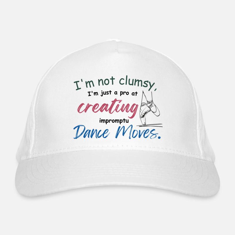 I'm not clumsy, I'm just creating impromptu dance Organic Baseball Cap