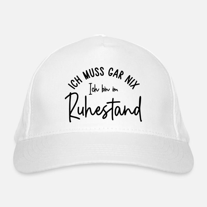 Ich muss gar nix Ich bin im Ruhestand Geschenk Bio-Baseballkappe