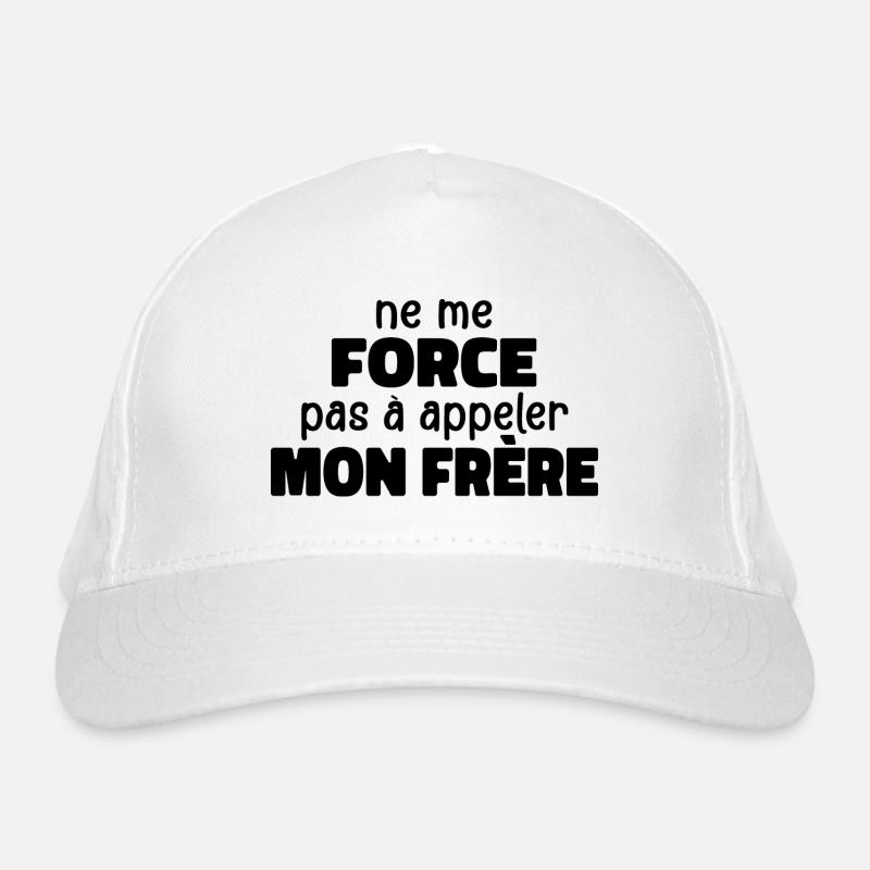 Ne Me Force Pas à Appeler Mon Frère Casquette classique bio