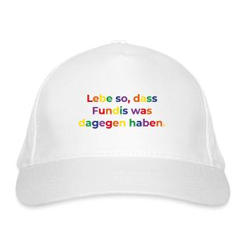 Lebe so, dass Fundis was dagegen haben - Bio-Baseballkappe - Weiß - Vorne