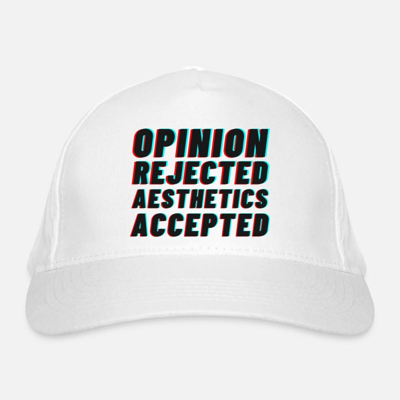 Opinion rejected, Aesthetics accepted! Organic Baseball Cap
