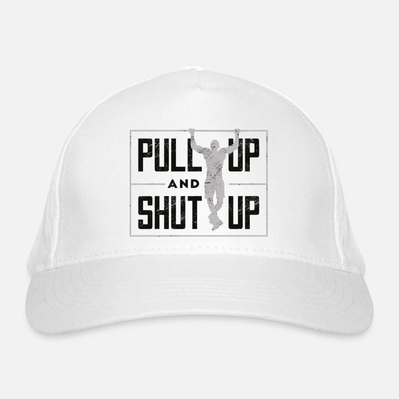 Pull Up and Shut Up - Gym Motivation Casquette classique bio