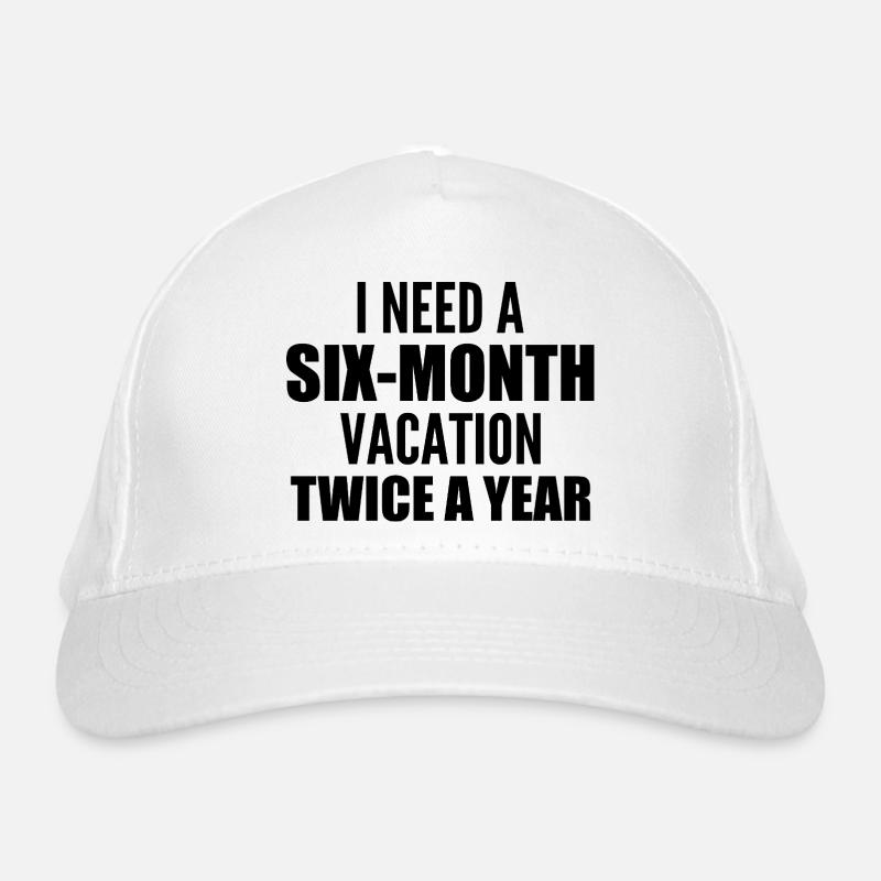 I need a six-month vacation twice a year Casquette classique bio