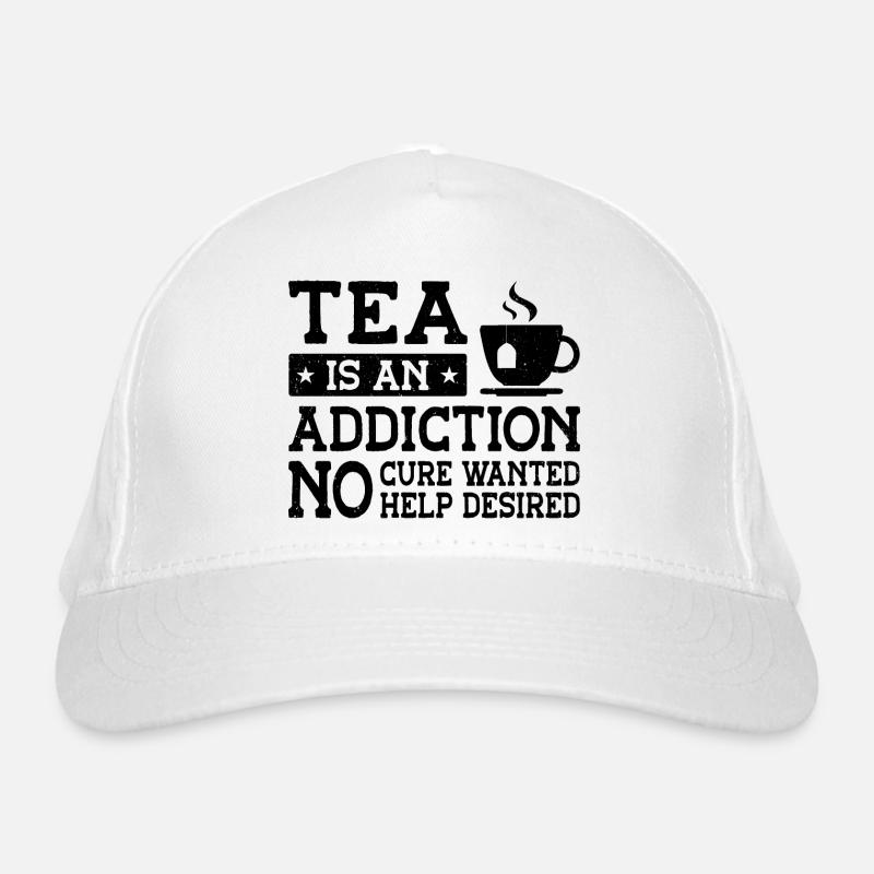 Tea Is An Addiction No Cure Wanted Help Desired Te Bio-Baseballkappe