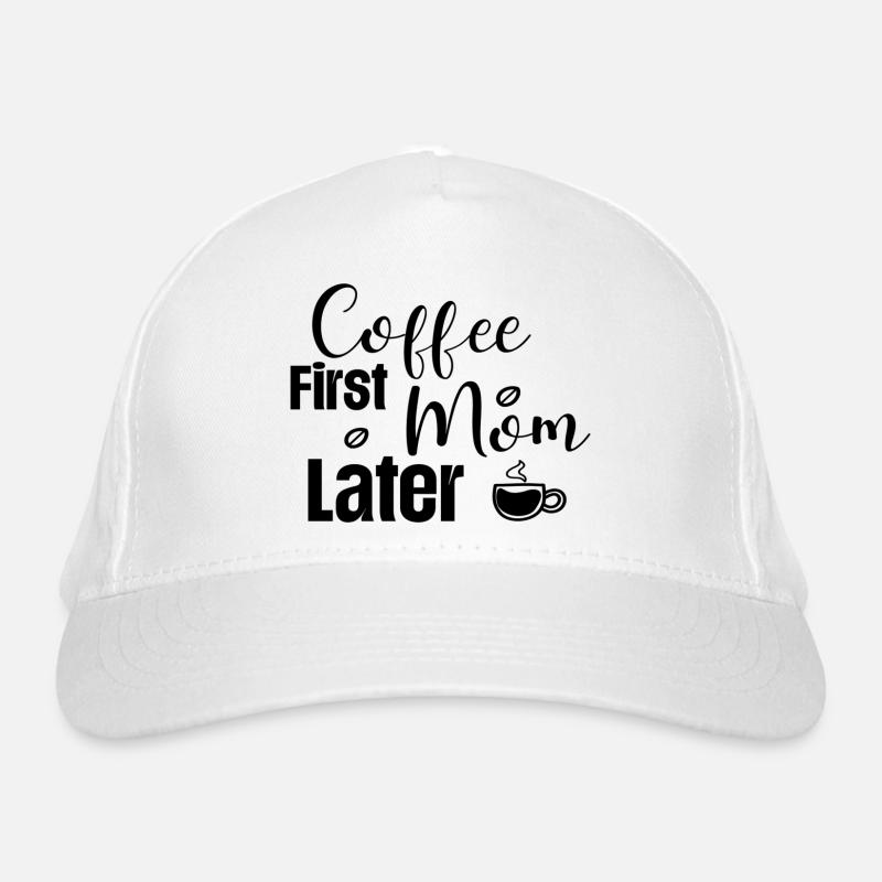 Coffee First Mom Later Organic Baseball Cap