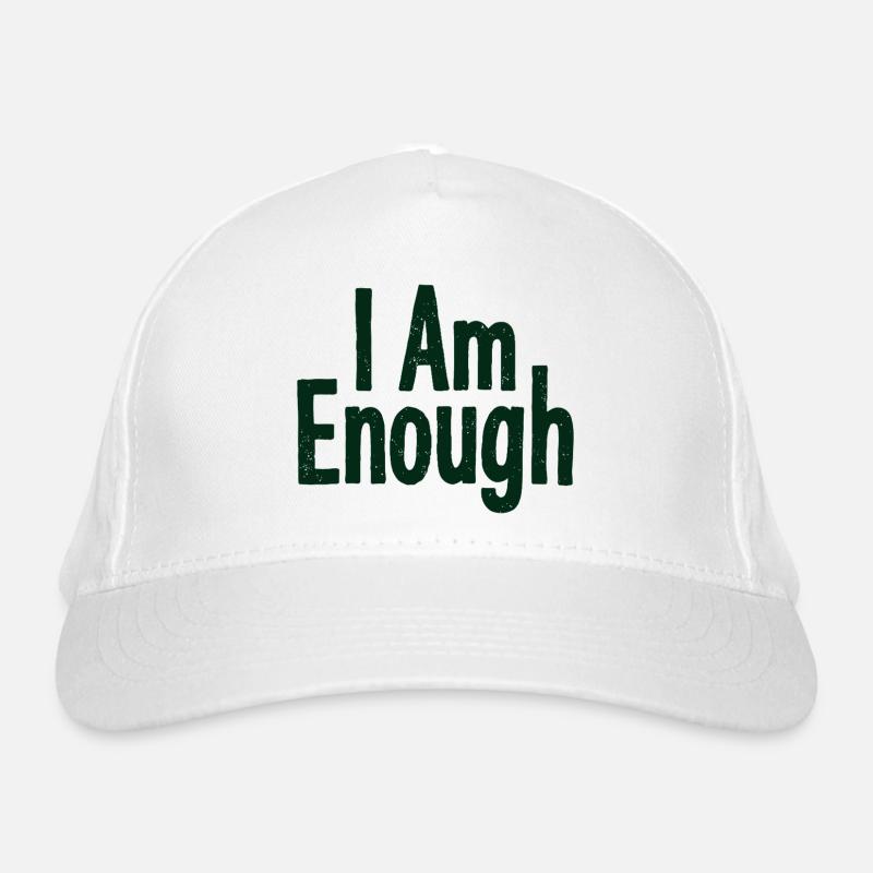 I Am Enough Self-Confidence Statement Organic Baseball Cap
