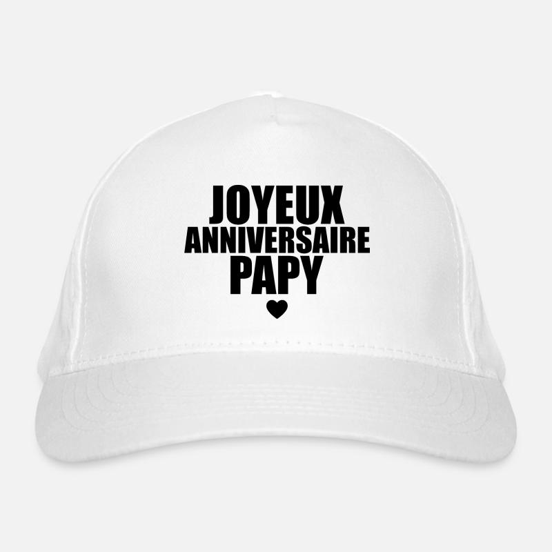 cadeau anniversaire Joyeux anniversaire papy Casquette classique bio