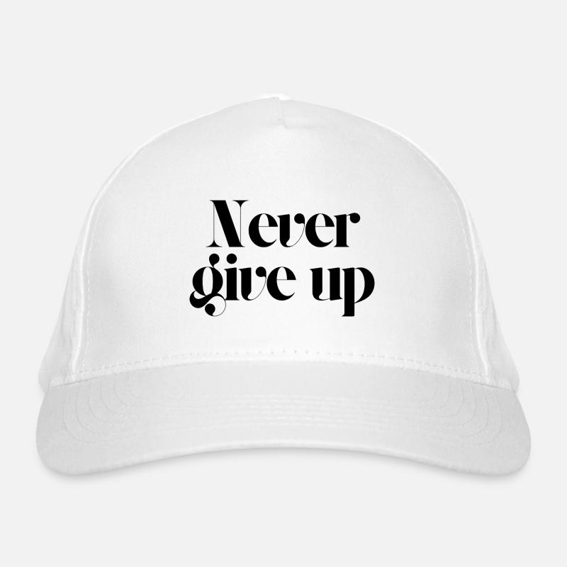 never give up Organic Baseball Cap