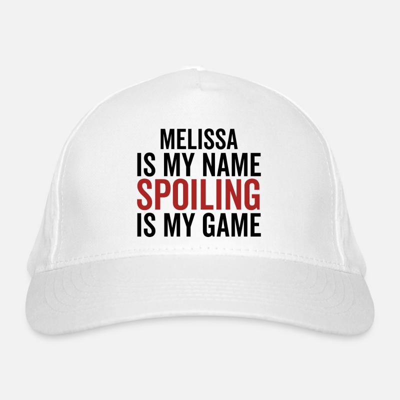 Melissa is My Name Spoiling is My Game Organic Baseball Cap