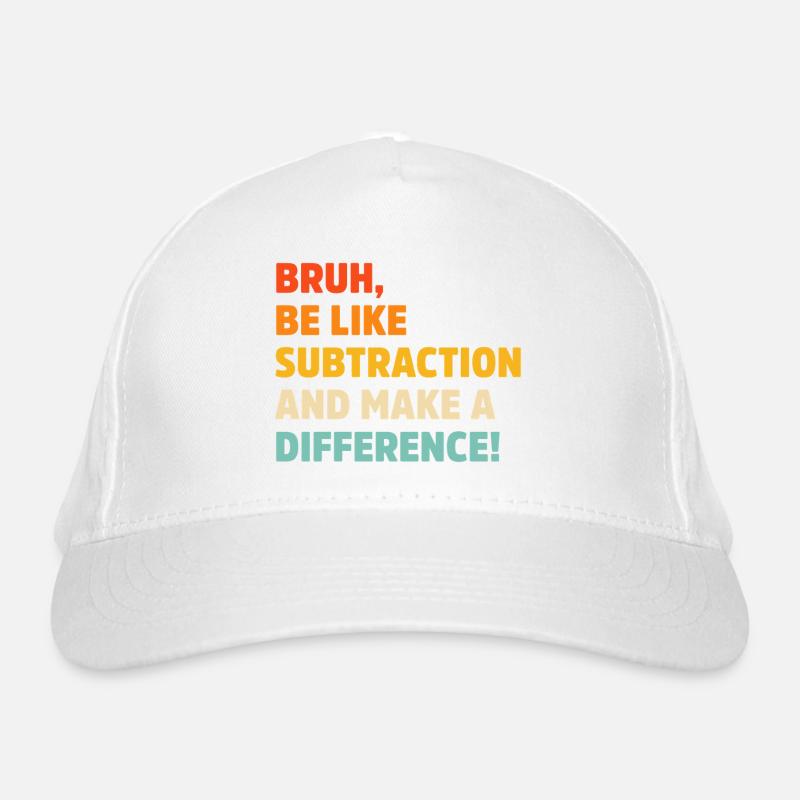 Bruh être comme soustraction et faire une différence jeu de mots Casquette classique bio