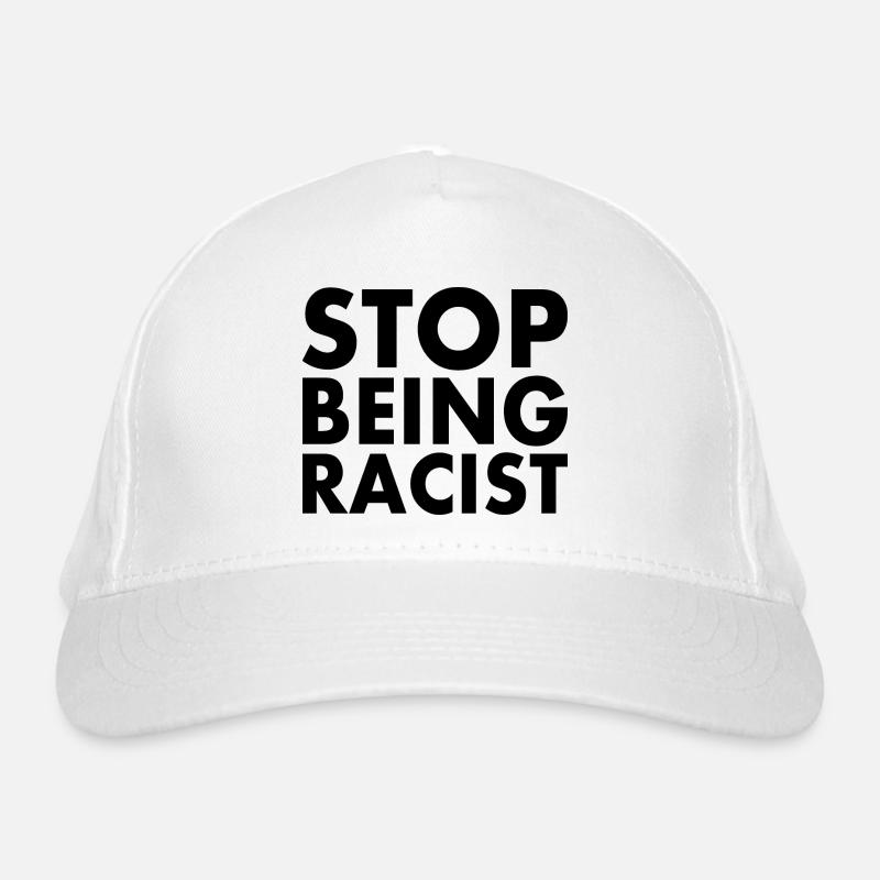 Stop being racist Organic Baseball Cap