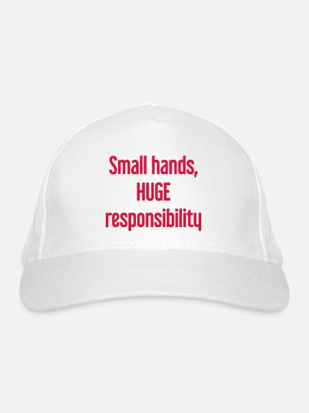 Small Hands, Huge Responsibility Parent Saying - Organic Baseball Cap - white - Front