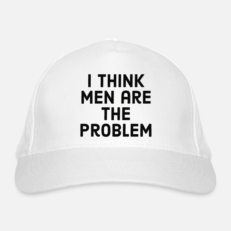 I think men are the problem Organic Baseball Cap
