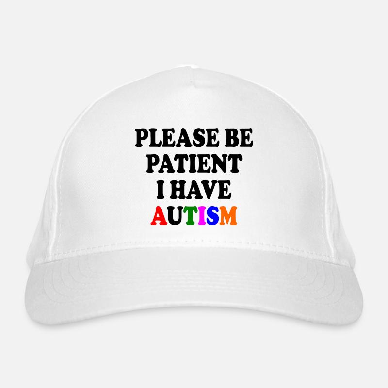 please be patient i have autism Organic Baseball Cap