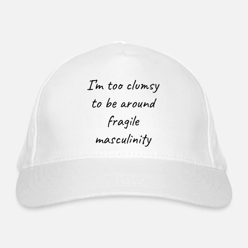 Too Clumsy To Be Around Fragile Masculinity II Organic Baseball Cap