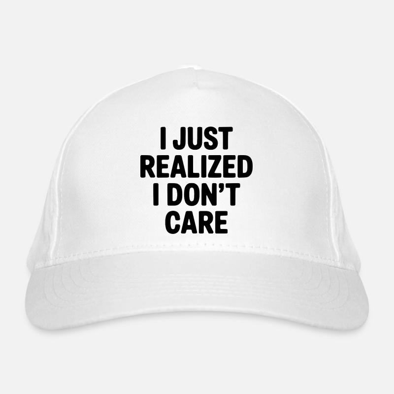 I Just Realized I Don't Care Organic Baseball Cap