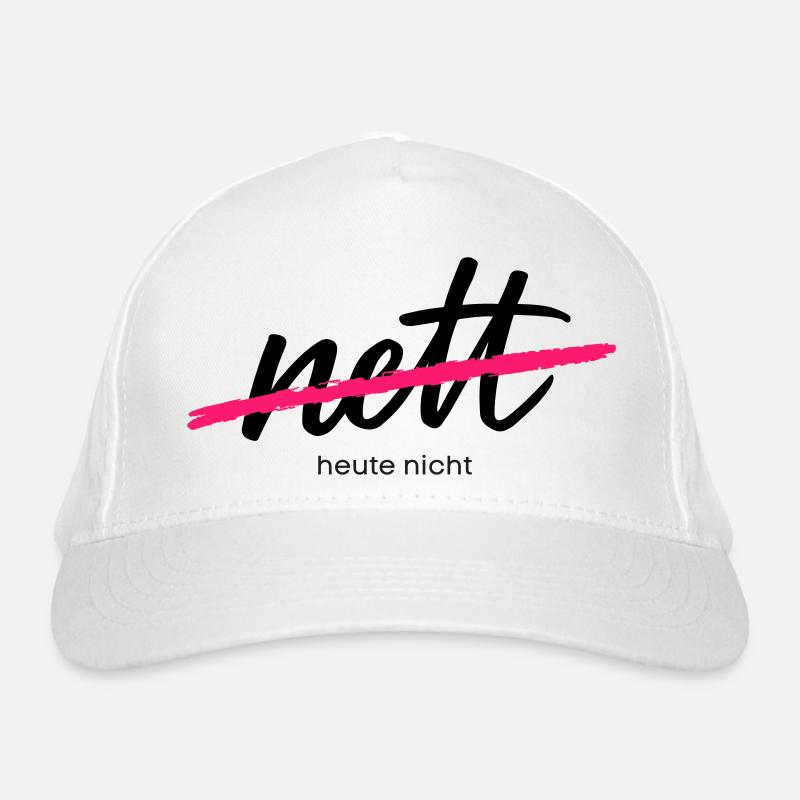 Nice - Not today. That was yesterday. - Organic Baseball Cap - white