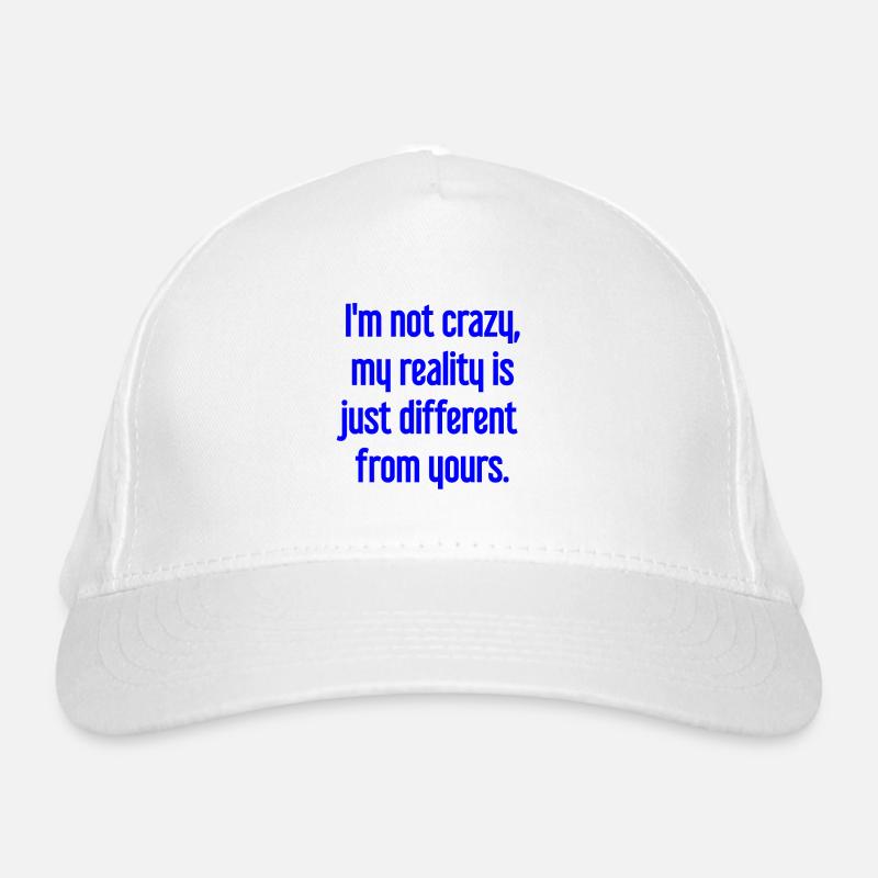 Je ne suis pas folle, ma réalité est différente Casquette classique bio