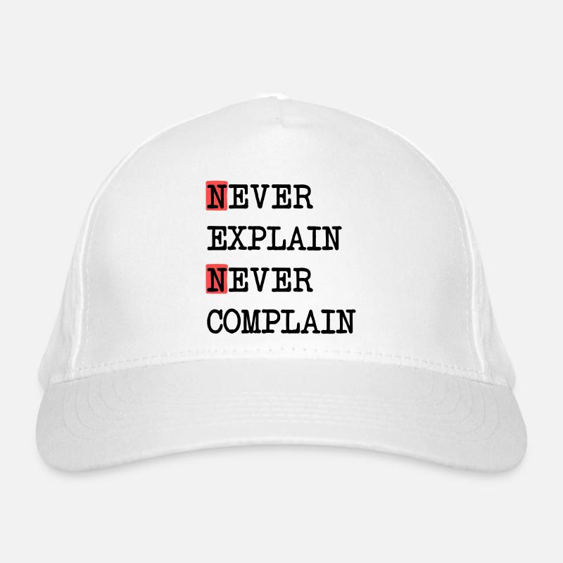Never Explain – Never Complain, cooles Lebensmotto Bio-Baseballkappe