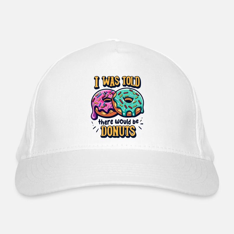I was told there would be donuts Organic Baseball Cap
