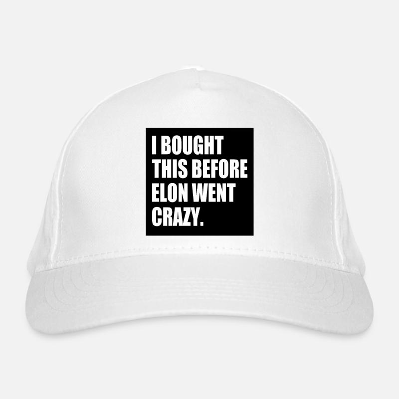 i bought this before elon went crazy Organic Baseball Cap