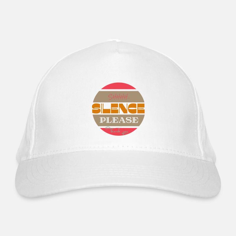 Shhhh... Silence please, thank you. Stop talking Organic Baseball Cap
