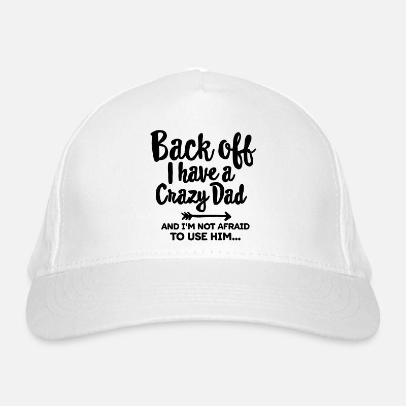 Back off I have a crazy dad and I'm not afraid... Bio-Baseballkappe