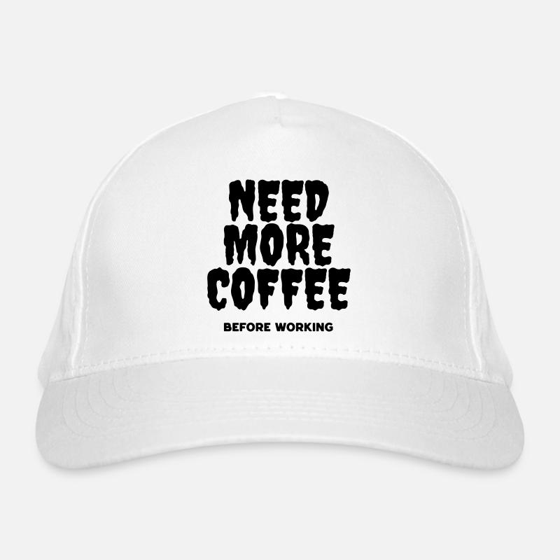 Need more coffee before working - Organic Baseball Cap - white