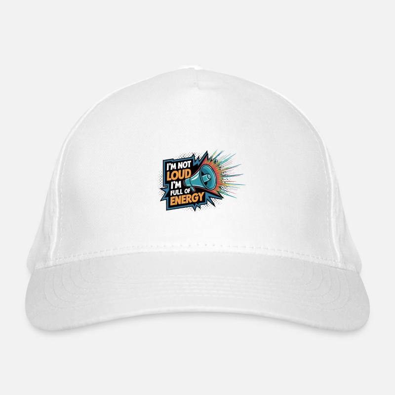 Je ne suis pas bruyant, je suis plein d’énergie. Casquette classique bio