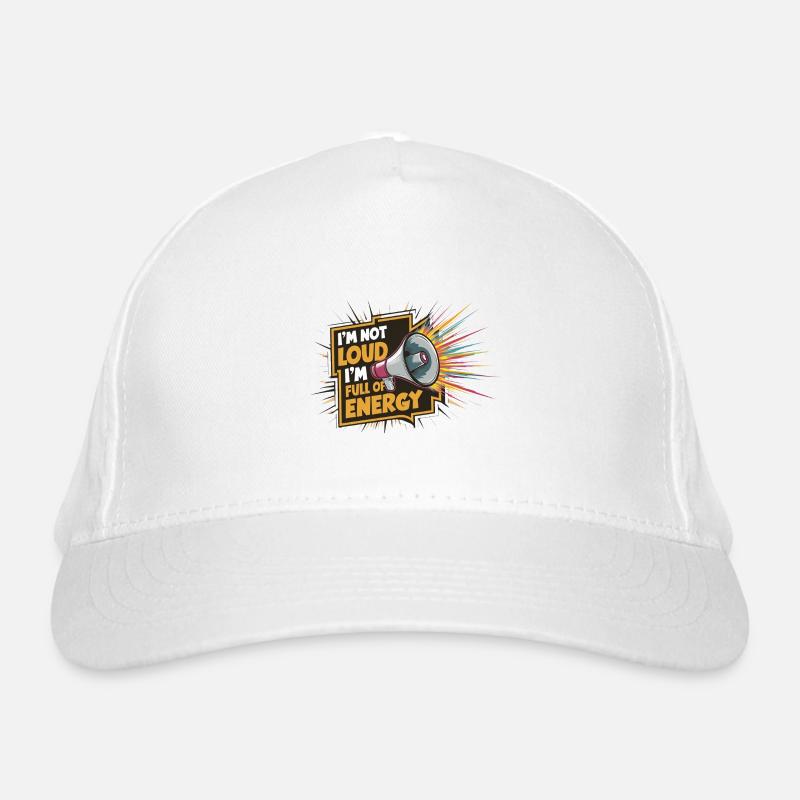 Ich bin nicht laut, ich bin voller Energie. Bio-Baseballkappe