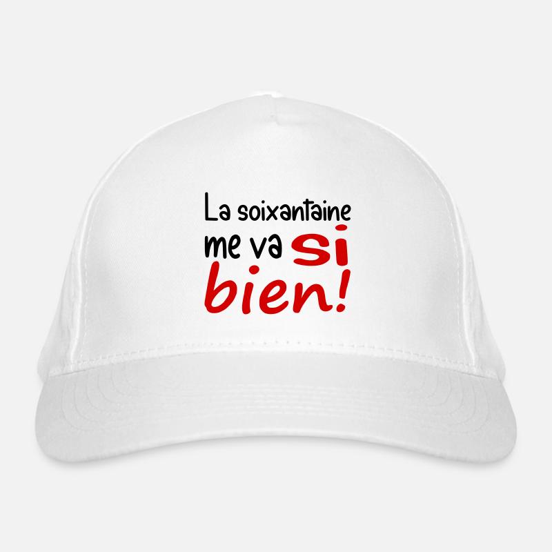 La soixantaine me va si bien | design humour - Casquette classique bio - blanc