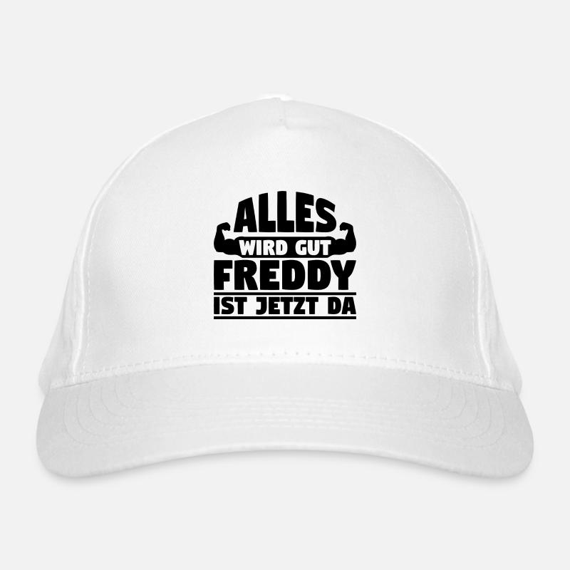 Alles wird gut Freddy ist jetzt da Bio-Baseballkappe