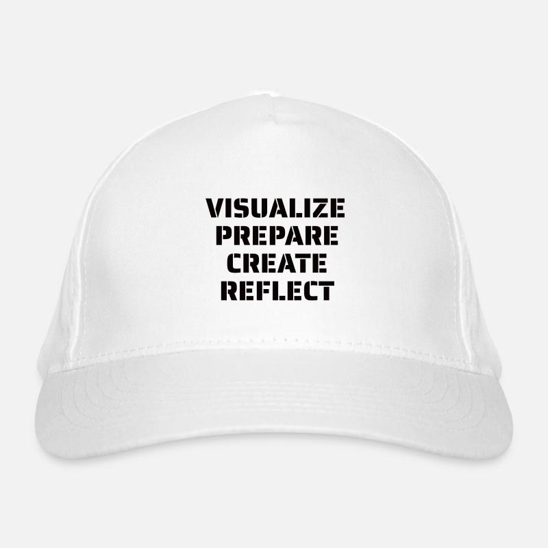 Visualize Prepare Create Reflect - Artist Quote Organic Baseball Cap