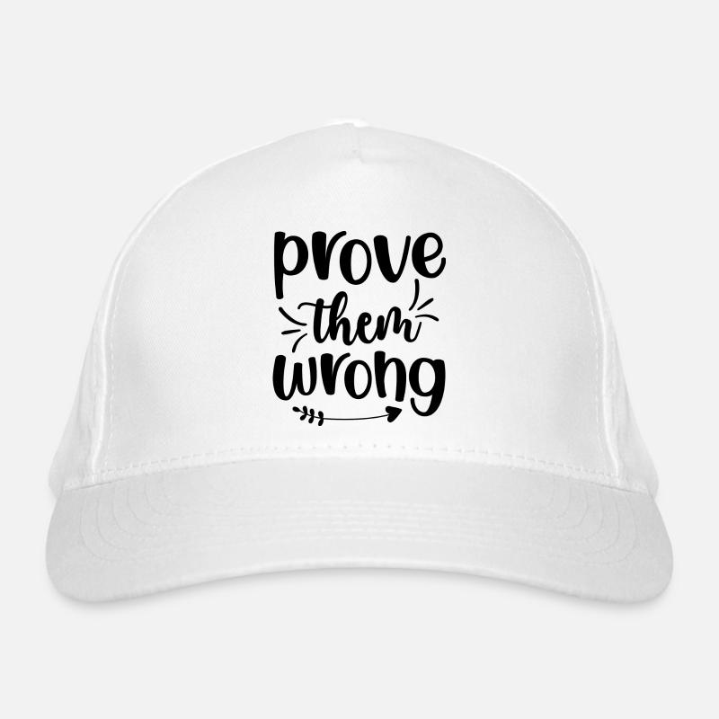 Prove them wrong - positive quote Organic Baseball Cap